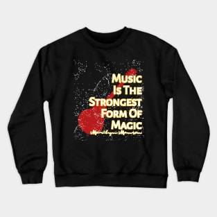 Music Is The Strongest Form Of Magic Crewneck Sweatshirt